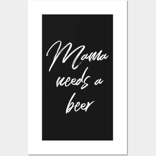 Mama Needs a Beer Posters and Art